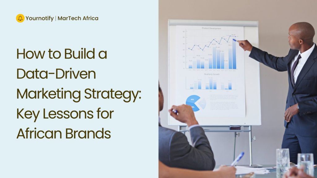 How to Build a How to Build a Data-Driven Marketing Strategy: Key Lessons for African Brands: Key Lessons for African Brands